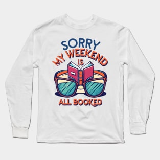 sorry my weekend is all booked Long Sleeve T-Shirt